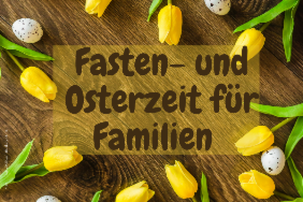 Holzplatte mit gelben Tulpen, weißen Eiern, Schriftzug Fasten- und Osterzeit für Familien in der Mitte